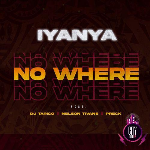 Iyanya — No Where ft. DJ Tarico Nelson Tivane Preck