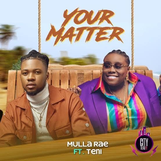 Mulla Rae ft. Teni — Your Matter