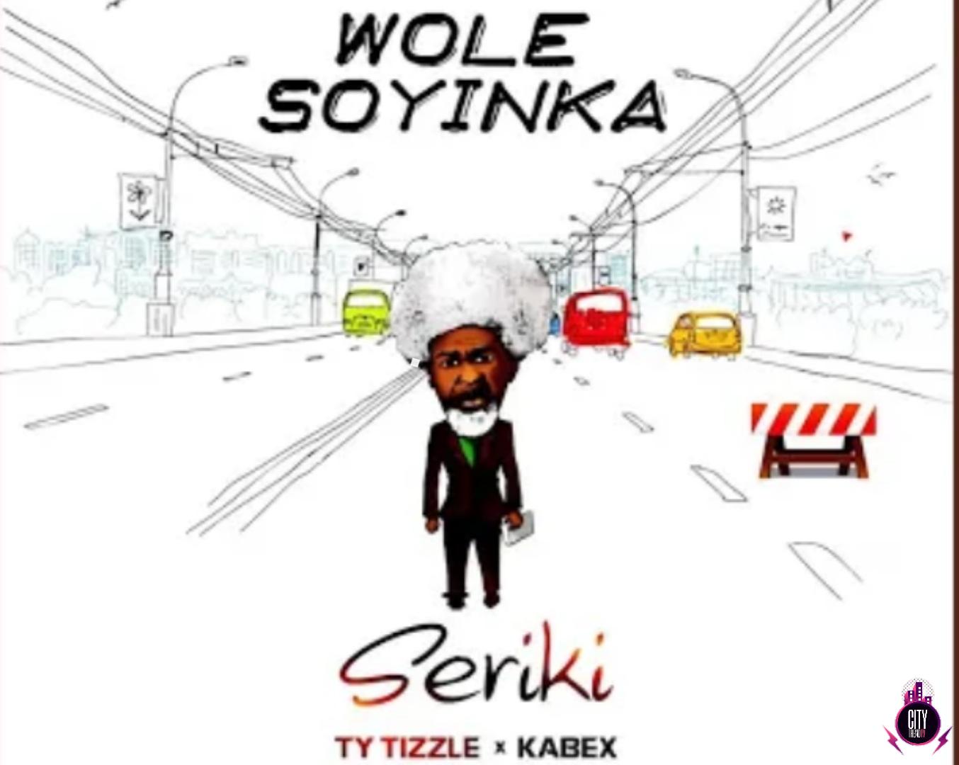 Seriki ft. TY Tizzle Kabex — Wole Soyinka