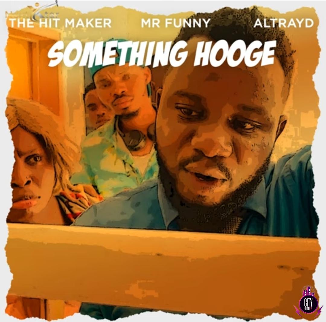 The Hit Maker ft. Mr Funny Altrayd — Something Hooge Instrumental