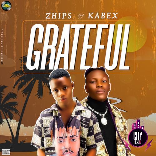 Zhips ft. Kabex — Grateful