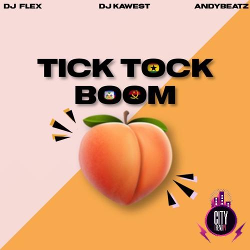 DJ Flex — Tick Tock Boom ft. DJ Kawest AndyBeatZ
