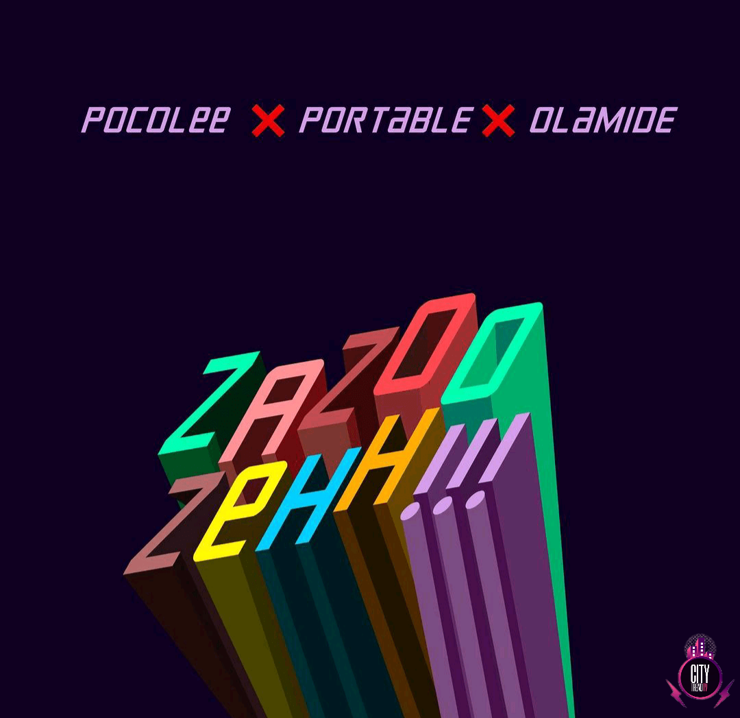 Portable ft. Olamide Poco Lee – Zazoo Zehh
