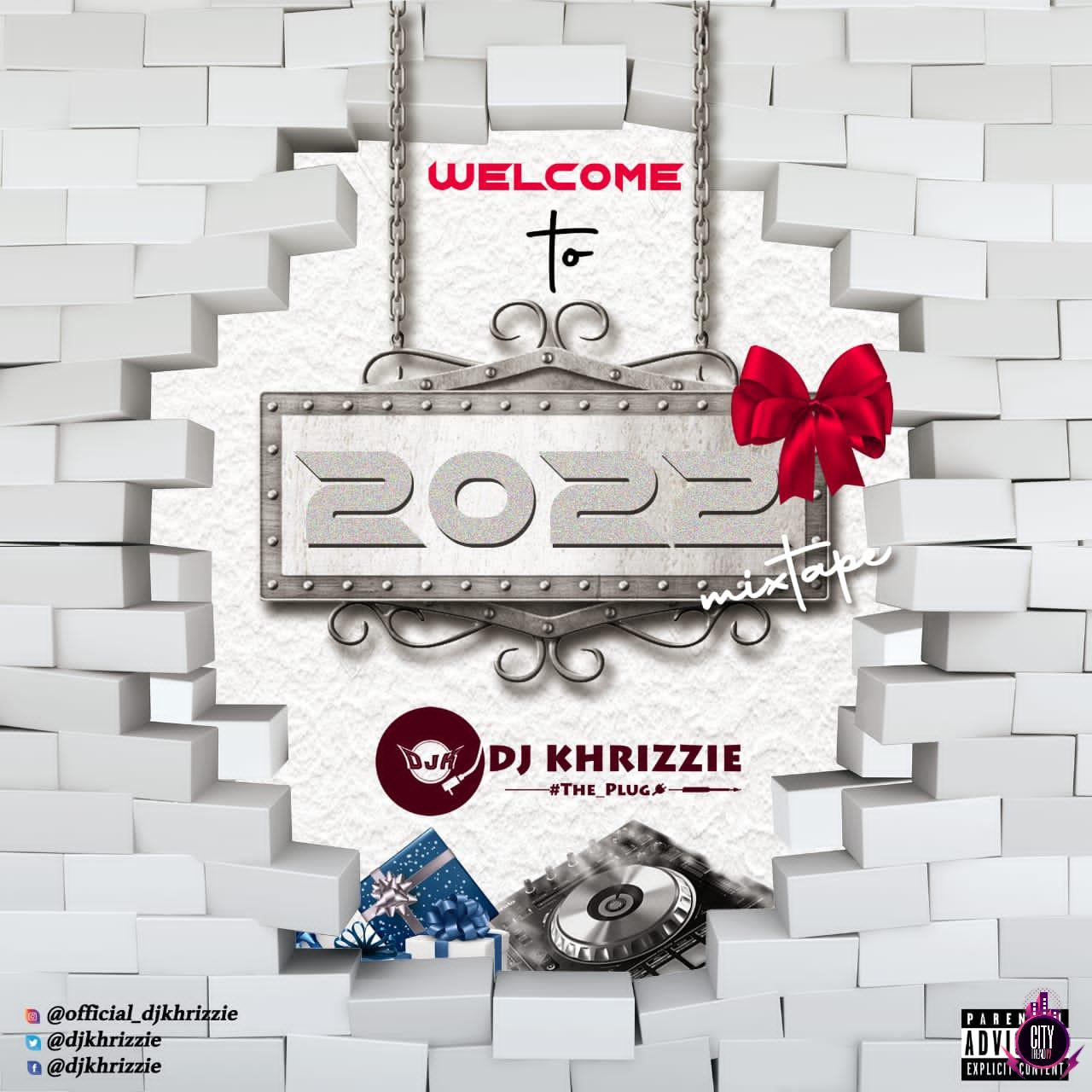 DJ Khrizzie — Welcome To 2022 Mix