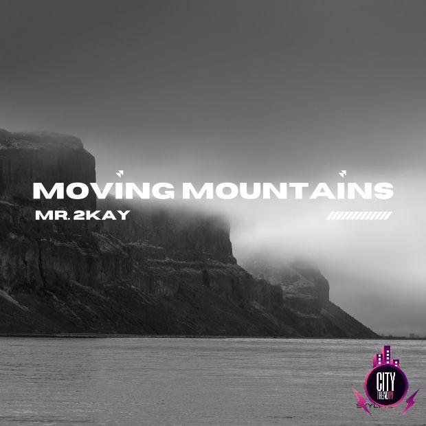Mr 2kay — Moving Moutains