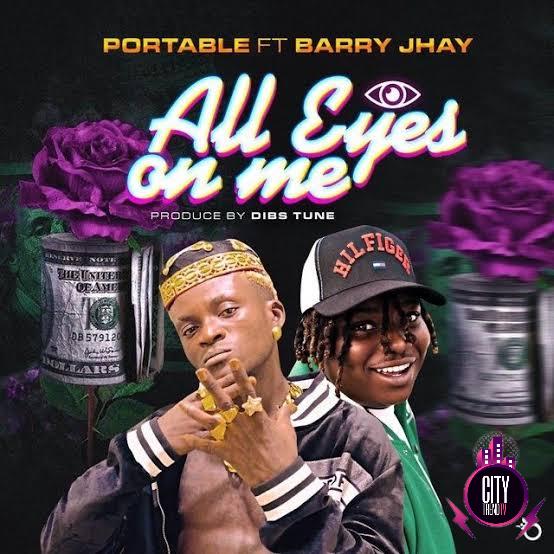 Portable ft. Barry Jhay — All Eyes On Me