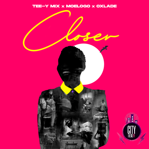 Tee Y Mix — Closer ft. Moelogo Oxlade