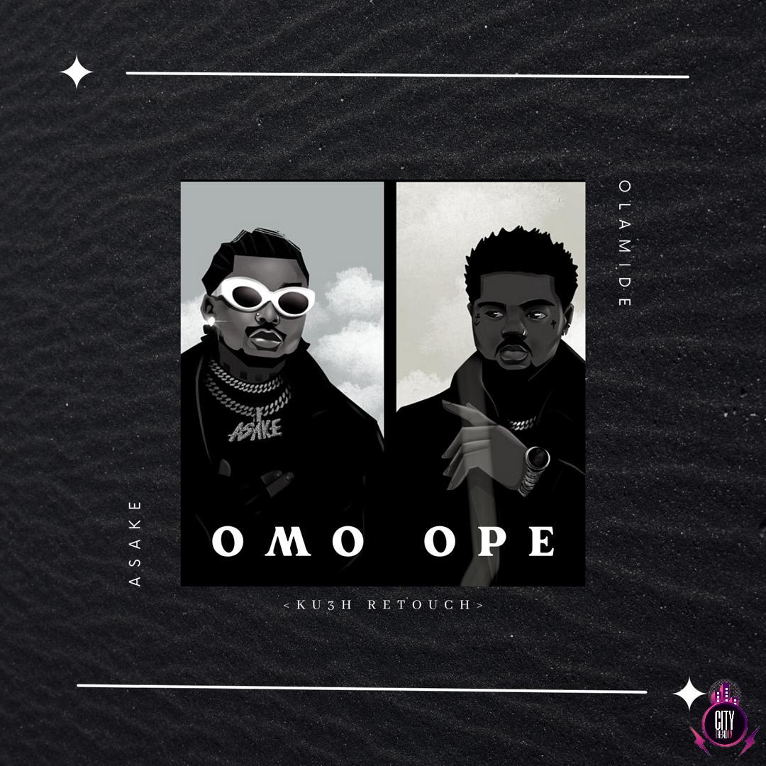DJ Kush Asake Olamide — Omo Ope KU3H Retouch