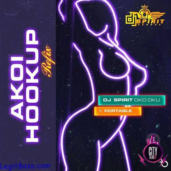 DJ Spirit ft. Portable — Akoi Hookup Refix