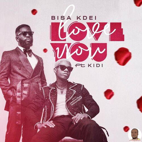 Bisa Kdei — Love You ft. KiDi