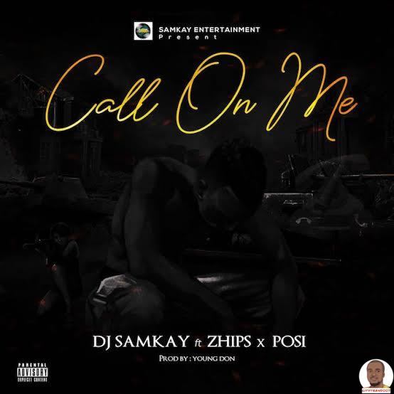 DJ Samkay ft. Zhips Posi — Call On Me