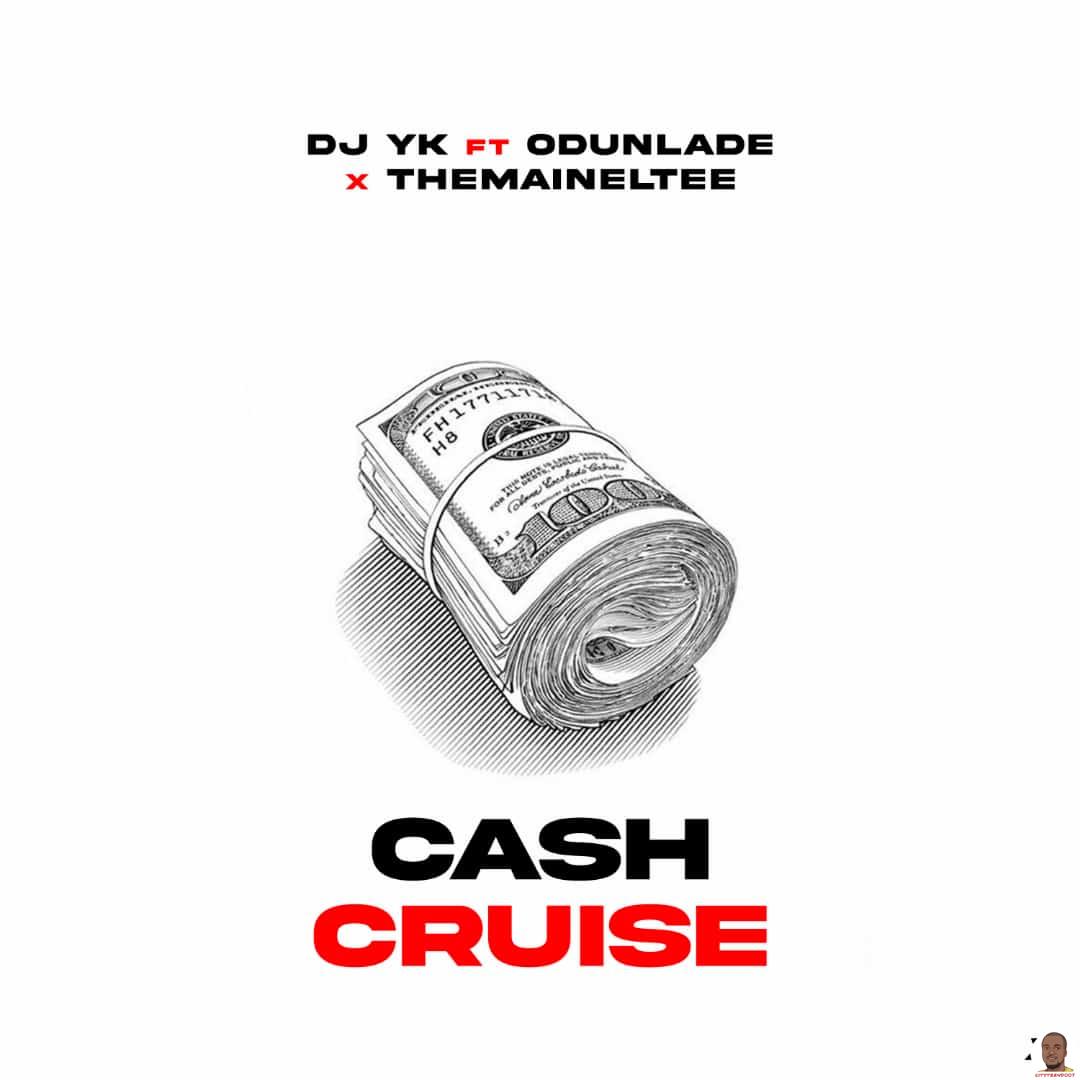DJ Yk ft. Odunlade Themaineltee — Cash Cruise Beat