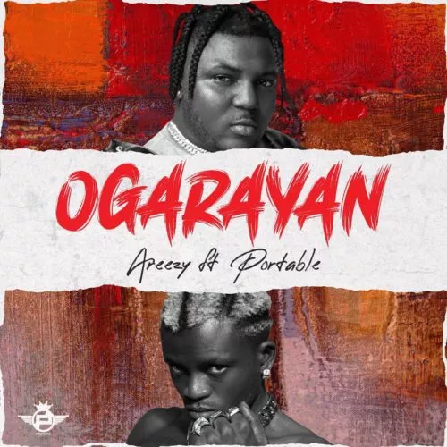 Areezy ft. Portable — Ogarayan