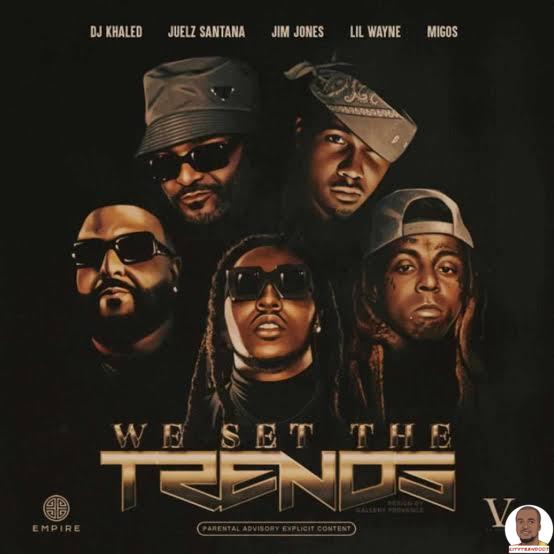 Jim Jones Lil Wayne DJ Khaled Migos ‎Juelz Santana — We Set The Trends