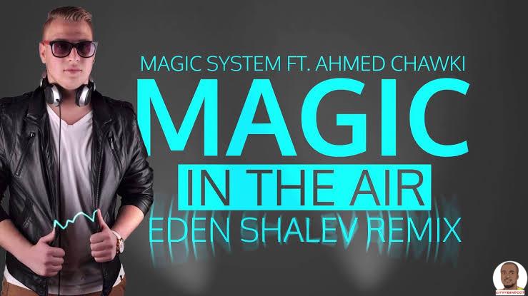 Magic System ft. Chawki — Magic In The Air Eden Shalev
