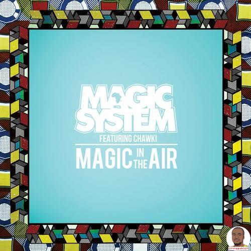 Magic System — Magic In The Air ft. Chawki