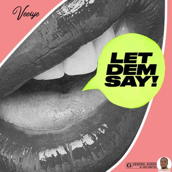 Veeiye — Let Dem Say