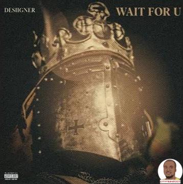 Desiigner — Wait For U