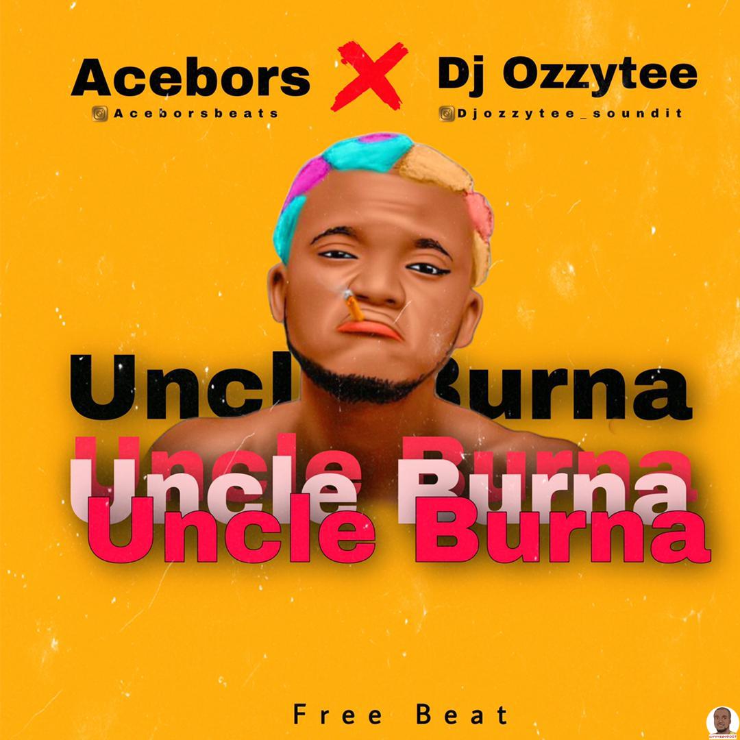 Acebors Beats ft. DJ Ozzytee Portable — Uncle Burna Beat