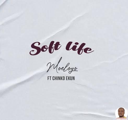 Moelogo — Soft Life ft. Chinko Ekun