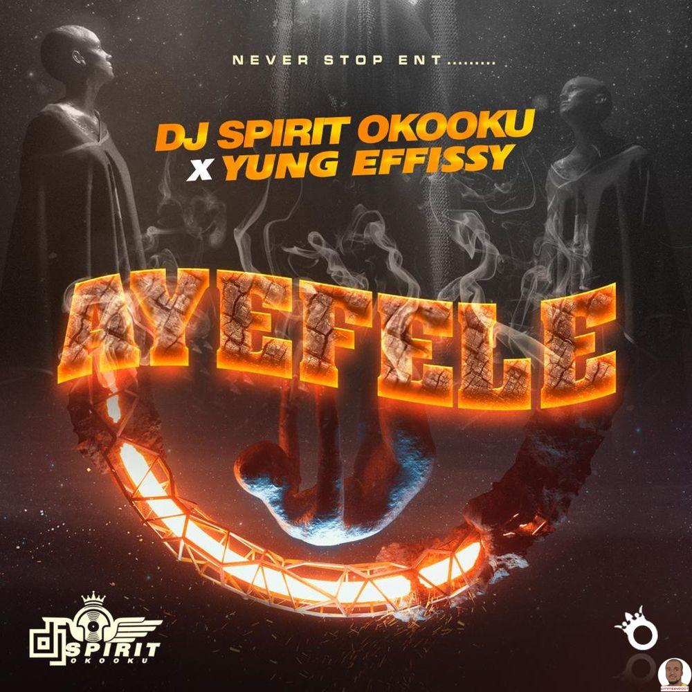 DJ Spirit ft. Yung Effissy — Ayefele