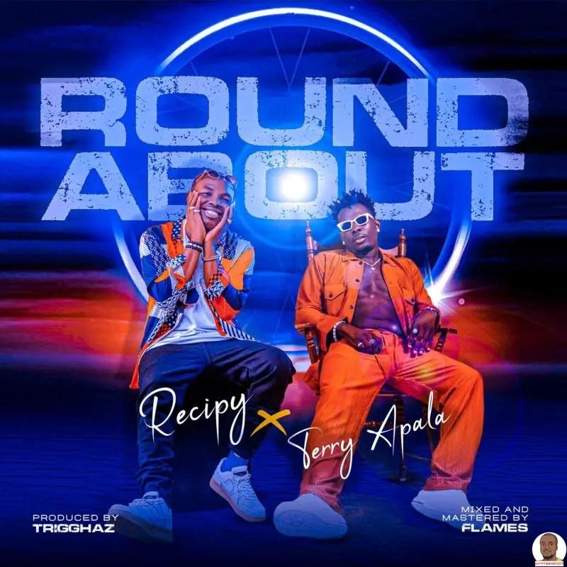 Recipy ft. Terry Apala — Roundabout