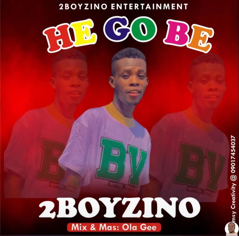 2Boyzino — He Go Be
