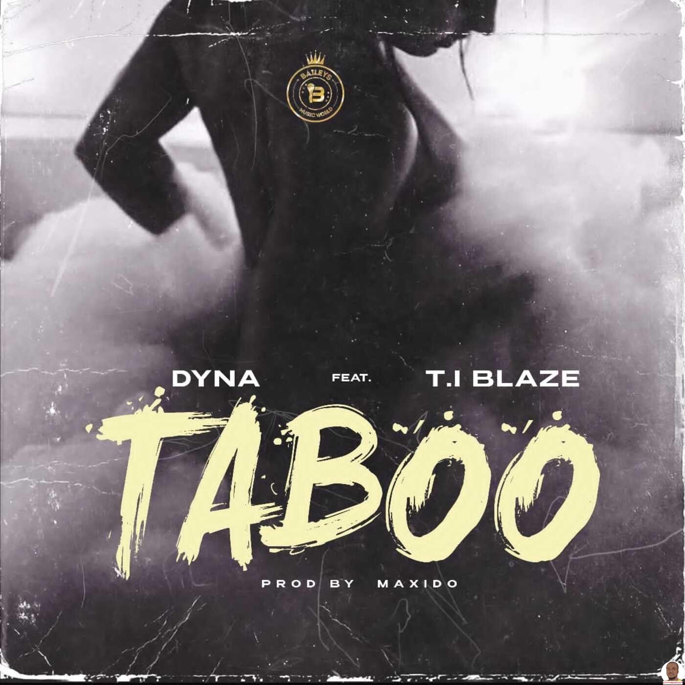 Badboydyna ft. T.I Blaze — Taboo