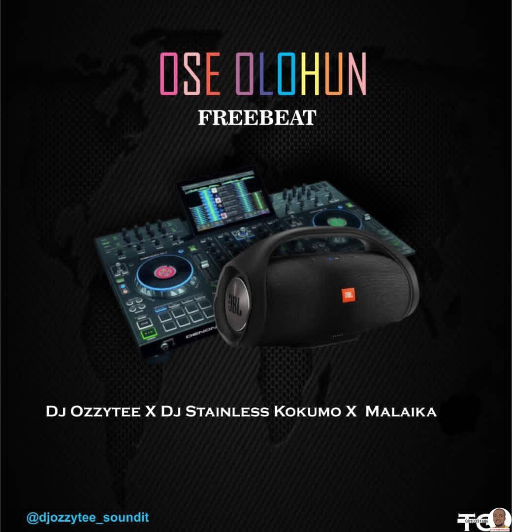 DJ Ozzytee ft. DJ Stainless Kokumo Malaika — Ose Olorun Beat