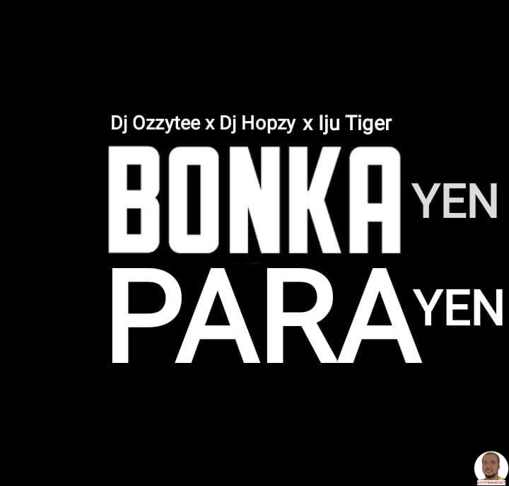 DJ Ozzytee DJ Hopzy Iju Tiger — Bonka Yen Para Yen