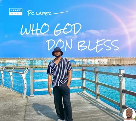 Pc Lapez — Who God Don Bless