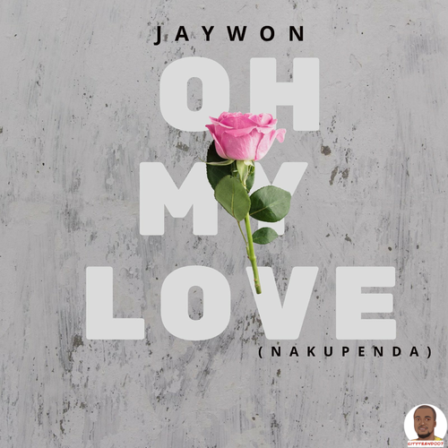 Jaywon — Oh My Love Nakupenda