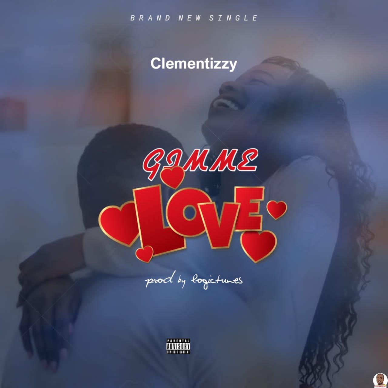 Clementizzy — Gimme Love
