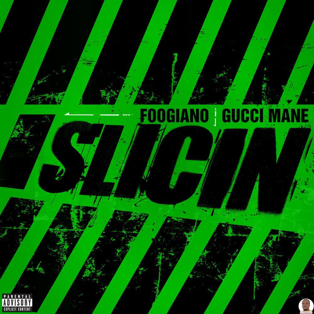 Foogiano Gucci Mane — Slicin