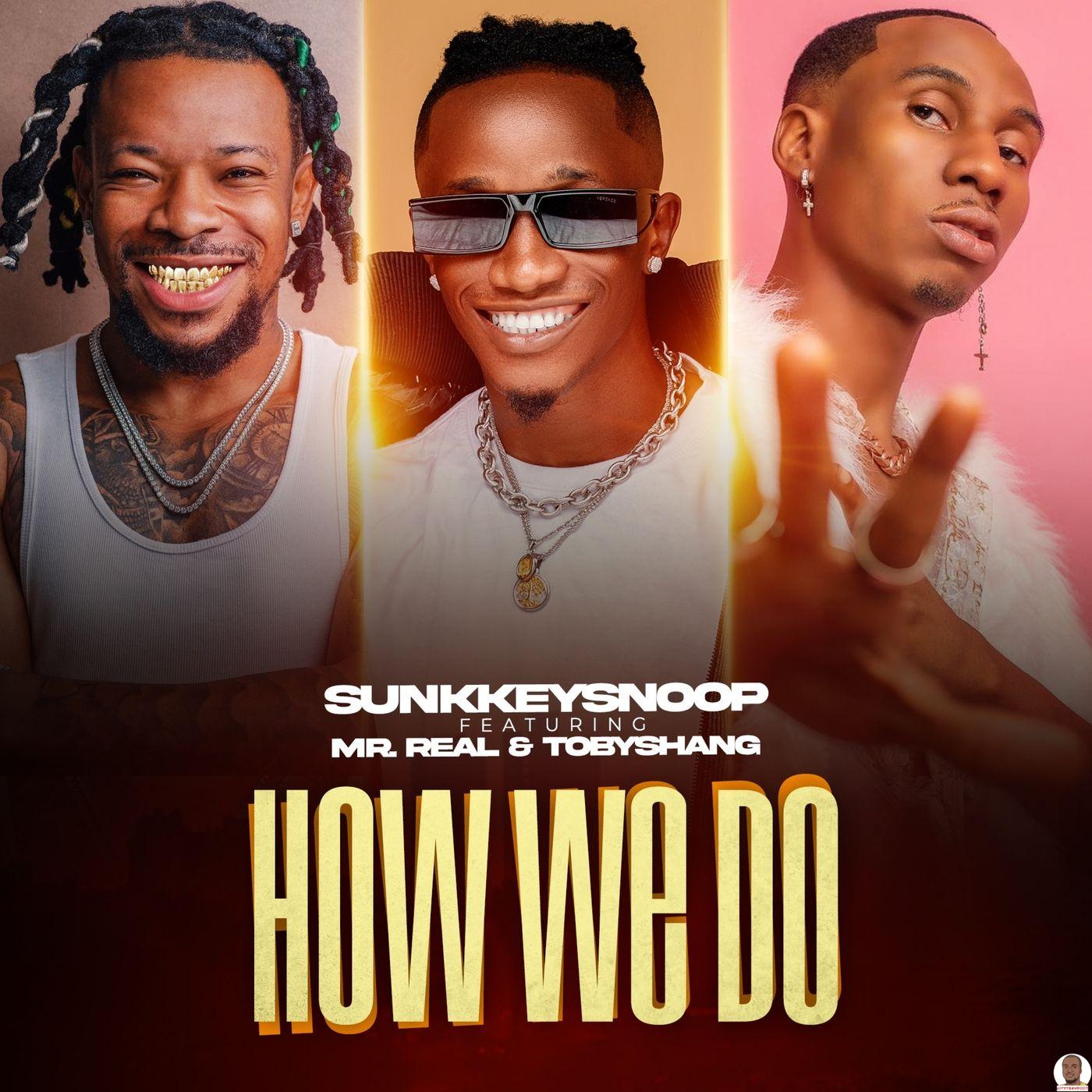 SunkkeySnoop ft. Mr Real Toby Shang — How We Do