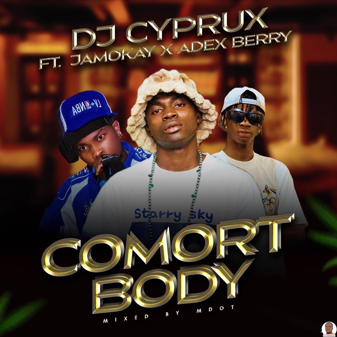 DJ Cyprux Son Of Ika Jamokay — Comort Body