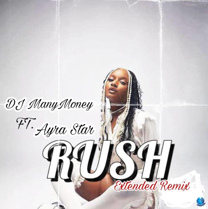 Ayra Starr DJ ManyMoney — Rush Extended