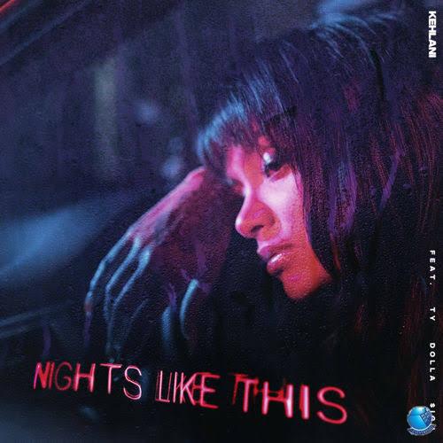 Kehlani — Nights Like This ft. Ty Dolla ign