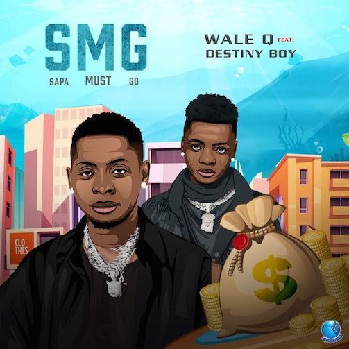 Wale Q — SMG Sapa Must Go ft. Destiny Boy