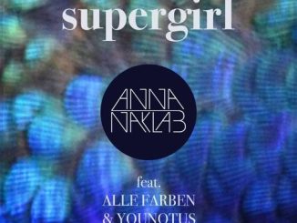 Anna Naklab ft. Alle Farben YOUNOTUS — Supergirl