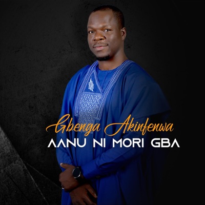 Gbenga Akinfenwa — Aanu Ni Mori Gba