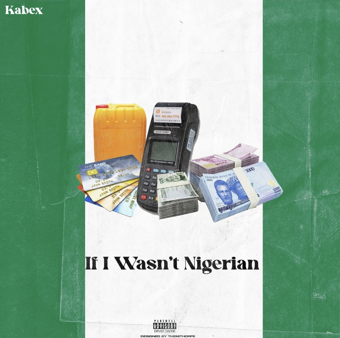 Kabex Oladips — If I Wasnt Nigerian