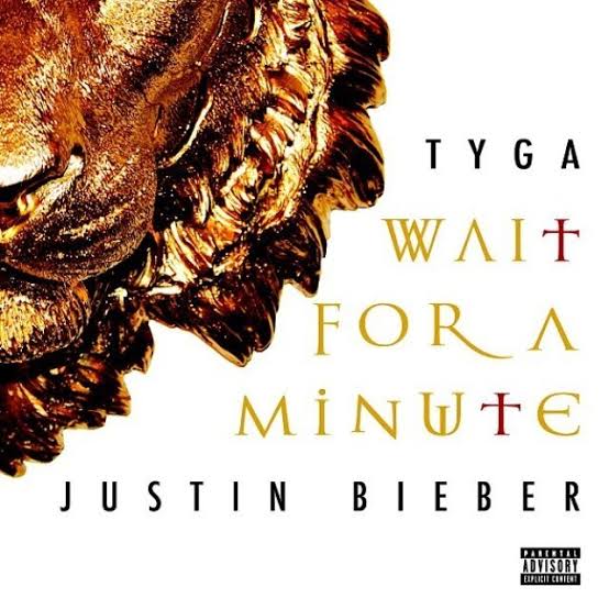 Tyga — Wait For A Minute Explicit ft. Justin Bieber