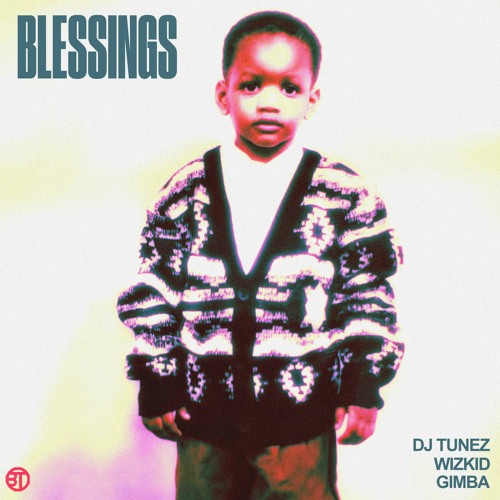 DJ Tunez — Blessings ft. Wizkid Gimba