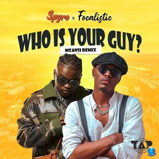 Spyro ft. Focalistic — Who Is Your Guy Mzansi