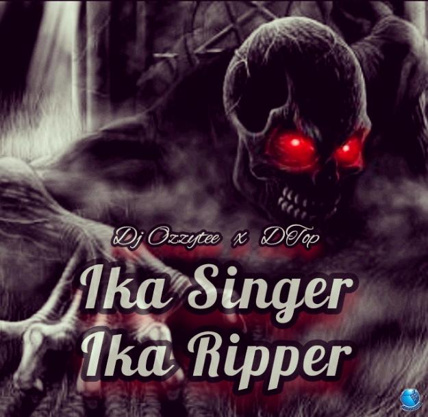 DJ Ozzytee ft. DTop — Ika Singer Ika Ripper