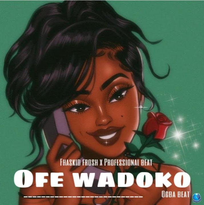 Fhaskid Frosh — Ofe Wadoko ft. Professional Beat