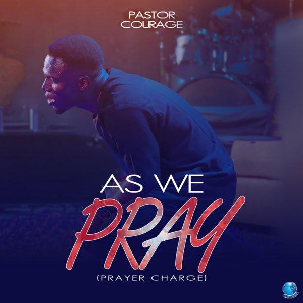 Pastor Courage — As We Pray Prayer Charge