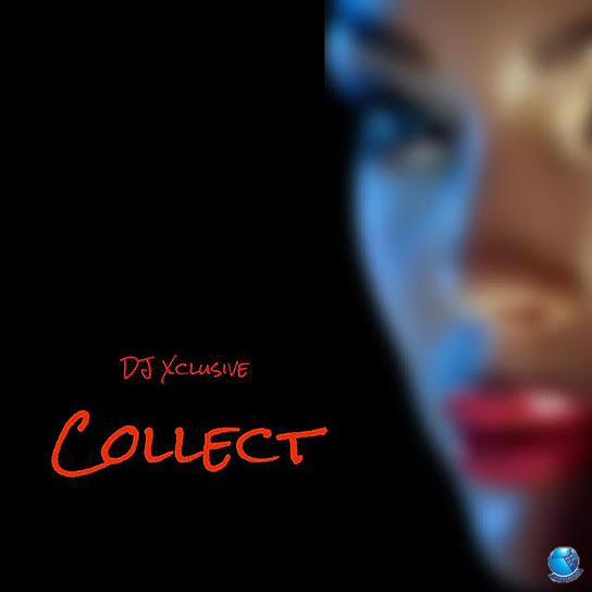 DJ Xclusive — Collect