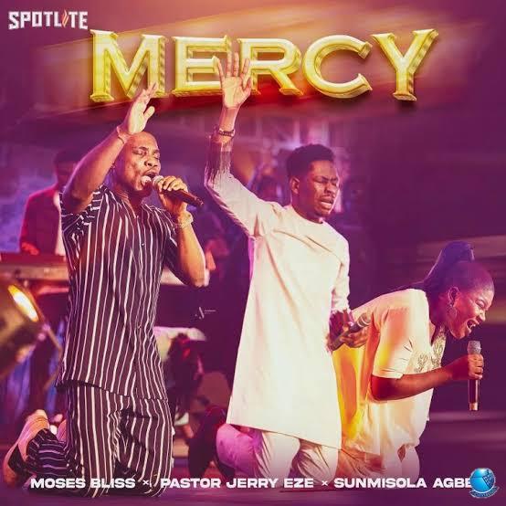 Moses Bliss — Mercy ft. Pastor Jerry Eze Sunmisola Agbebi